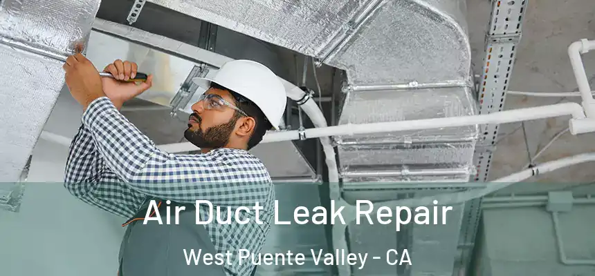  Air Duct Leak Repair West Puente Valley - CA