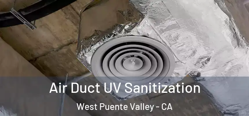 Air Duct UV Sanitization West Puente Valley - CA