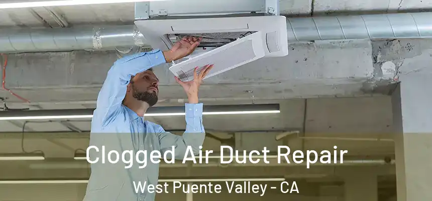  Clogged Air Duct Repair West Puente Valley - CA