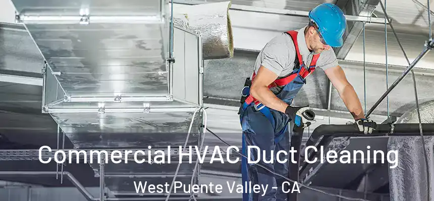  Commercial HVAC Duct Cleaning West Puente Valley - CA