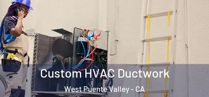 Custom HVAC Ductwork West Puente Valley - CA