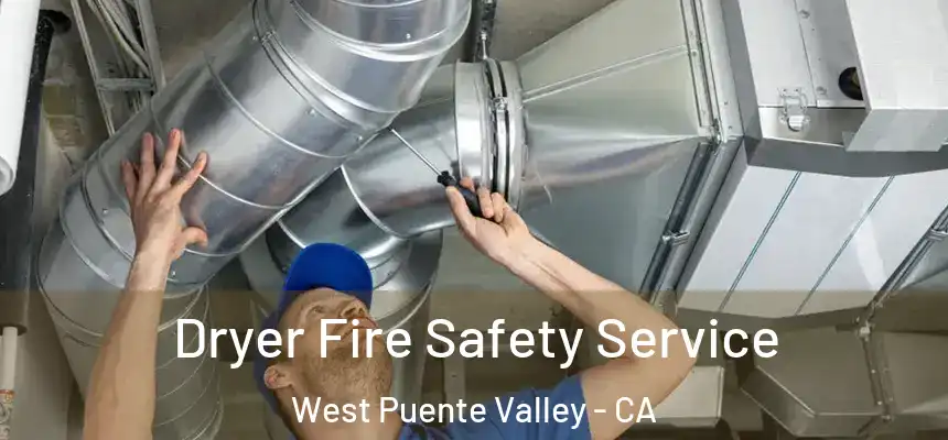 Dryer Fire Safety Service West Puente Valley - CA