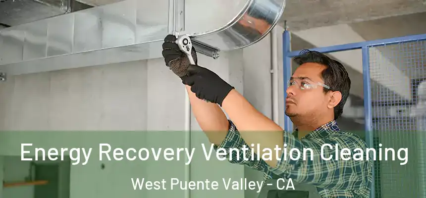 Energy Recovery Ventilation Cleaning West Puente Valley - CA