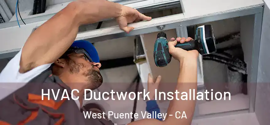 HVAC Ductwork Installation West Puente Valley - CA