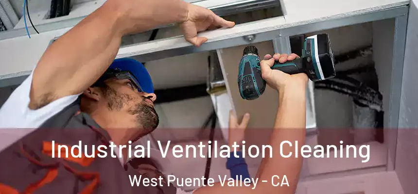  Industrial Ventilation Cleaning West Puente Valley - CA