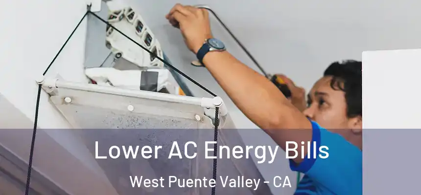  Lower AC Energy Bills West Puente Valley - CA