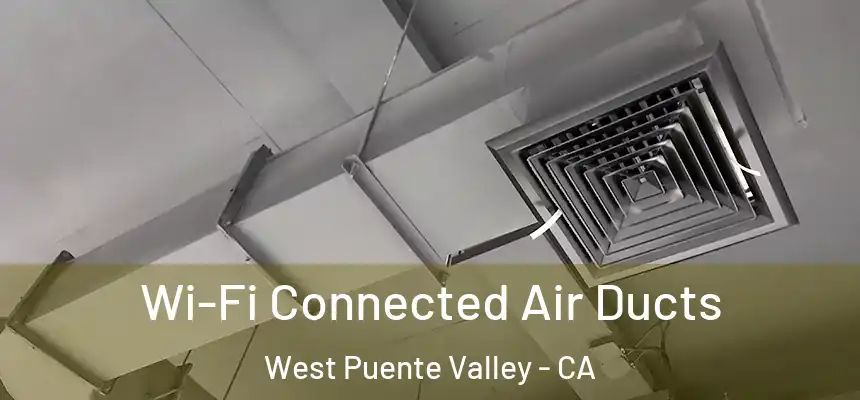Wi-Fi Connected Air Ducts West Puente Valley - CA